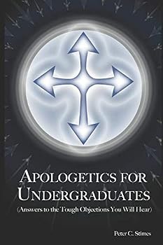 Paperback Apologetics for Undergraduates: (Answers to Tough Objections Your Will Hear) Book