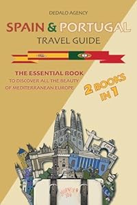 Spain & Portugal Travel Guide: The Essential Book To Discover All The Beauty Of Mediterranean Europe (Journey Joy)