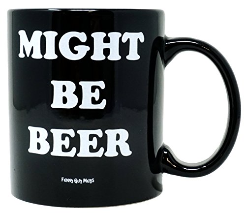 Funny Guy Mugs Might Be Beer Funny Coffee Mug 11oz - Ceramic Coffee Cup with Sayings - Perfect Novelty Gift for Boss Employee Coworker Friend Office Tailgating Traveling - Great Birthday or Christmas Present