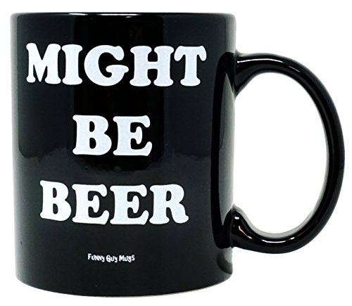 budweiser coffee mug - Funny Guy Mugs Might Be Beer Ceramic Coffee Mug, Black, 11-Ounce