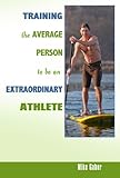  Training the Average Person to be an Extraordinary Athlete (English Edition)