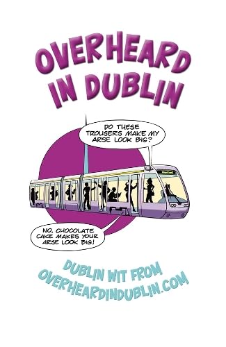 Overheard in Dublin: Dublin Wit from Overheardindublin.com