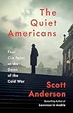 The Quiet Americans: Four CIA Spies at the Dawn of the Cold War
