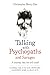 Talking with Psychopaths and Savages: A Journey into the Evil Mind