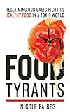 Food Tyrants: Fight for Your Right to Healthy Food in a Toxic World