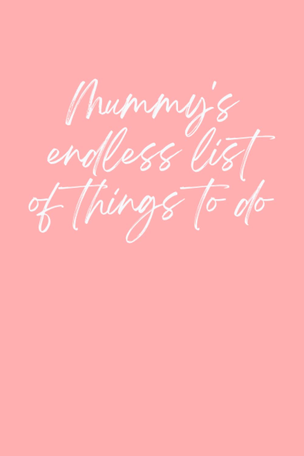 Mummy's Endless List of Things To Do Notebook Fun Novelty Notepad Present of Gift for Mum