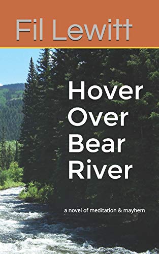 Hover Over Bear River: a novel of meditation & mayhem