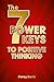 The 7 Power Keys to Positive Thinking: positive thinking guide, self-help self-improvement, positive energy gifts, change life forever, positive ... happy books. (Positive thinking books)
