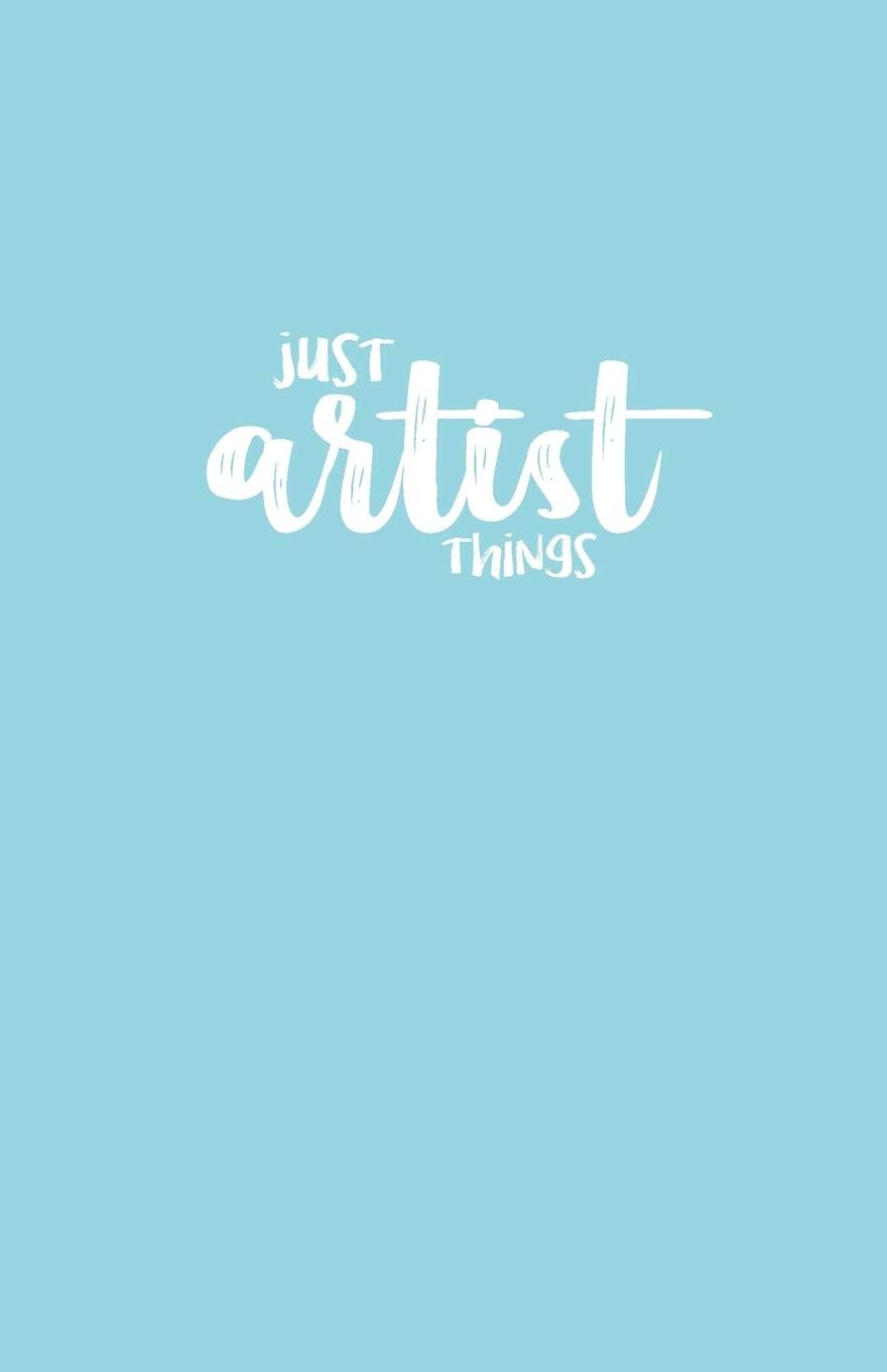 Just Artist Things: 5.5" x 8.5" Sketchbook - 140 blank pages