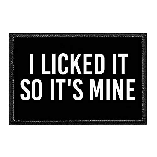 I Licked It So It s Mine | Hook and Loop Attach for Hats, Jeans, Vest, Coat | 2x3 in | by Pull Patch