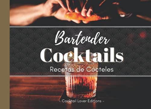 Bartender Cocktails: Libro de Recetas de Cócteles, con y sin