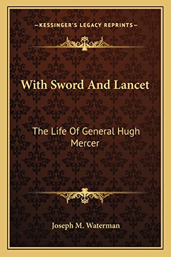 With Sword And Lancet: The Life Of General Hugh Mercer