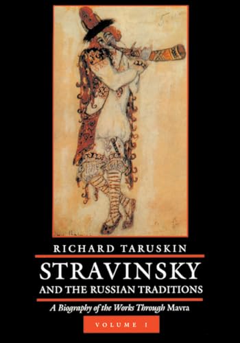 Stravinsky and the Russian Traditions, Volume One: A Biography of the Works through Mavra (Volume 1)