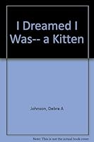 I Dreamed I Was a Kitten (I Dreamed I Was...) 1562393022 Book Cover