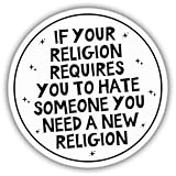 ZANEMIRU Women's Rights Sticker 'If Your Religion Requires You to Hate Someone You Need A New Religion' Circle Vinyl Sticker, Weather-Resistant, Size 5