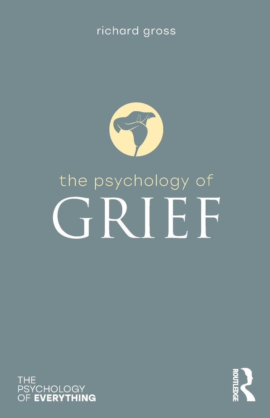 The Psychology of Grief by Richard Gross (Paperback Book)
