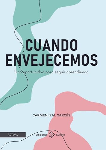 Cuando envejecemos: Una oportunidad para seguir aprendiendo (Actual)