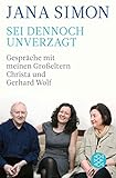  Sei dennoch unverzagt: Gespräche mit meinen Großeltern Christa und Gerhard Wolf