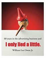 60 years in the advertising business and I Only Lied a Little. B0D63LL5M1 Book Cover