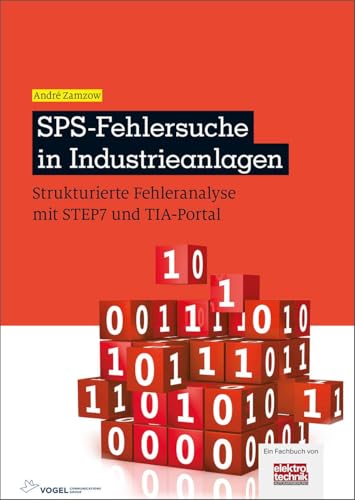 SPS-Fehlersuche in Industrieanlagen: Strukturierte Fehleranalyse mit STEP7 und TIA-Portal (elektrotechnik)