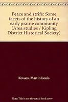Peace and strife: Some facets of the history of an early prairie community (Area studies / Kipling District Historical Society) 0969023707 Book Cover