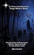 Le temo a la muerte le tengo miedo a morir / I Fear Death I'm Afraid of Dying (Spanish Edition)