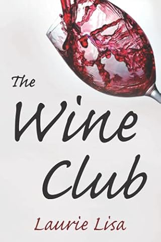 The Wine Club: A suspenseful tale of suburban crime: two wives in a rough patch break bad with a trendy wine club con, and as the money flows, the stakes climb.