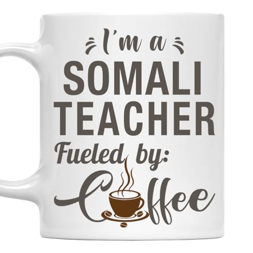 I'm a Somali Teacher Mug, Fueled by Coffee Cup 11oz White Ceramic Gift