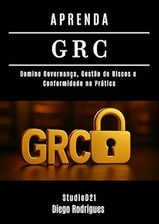 APRENDA GRC: Domine Governança, Gestão de Riscos e Conformidade n...