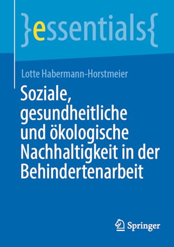 Soziale, gesundheitliche und ökologische Nachhaltigkeit in der Behindertenarbeit (essentials)