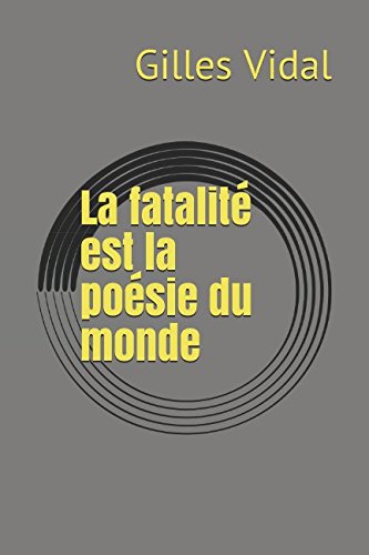La fatalité est la poésie du monde
