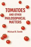 TOMATOES AND OTHER PHILOSOPHICAL MATTERS (English Edition)