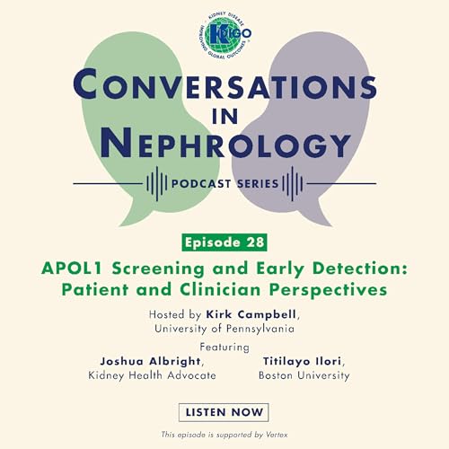 Episode 28: APOL1 Screening and Early Detection - Patient and Clinician Perspectives
