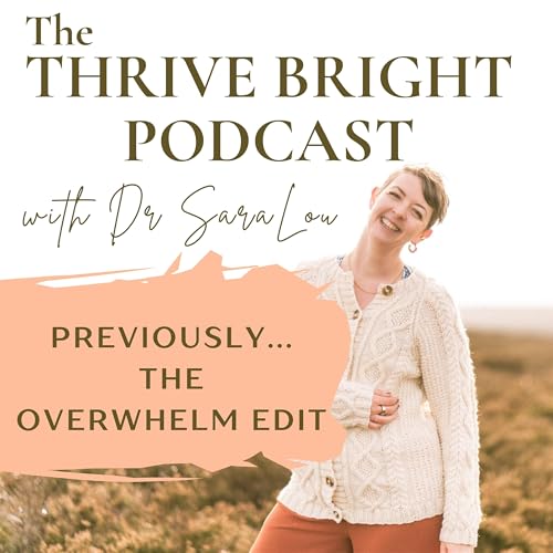 The Thrive Bright Podcast (Previously The Overwhelm Edit) cover art