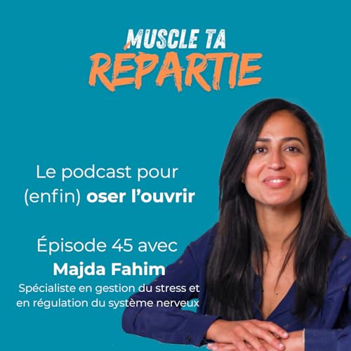 #45 - Majda Fahim - Comment retrouver son calme apr&egrave;s une agression au travail ?