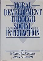 Moral Development Through Social Interaction (Wiley Series on Personality Processes) 0471625671 Book Cover