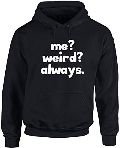 Hippowarehouse Me? Weird? Always? Unisex Hoodie Hooded top (Specific Size Guide in Description) Black
