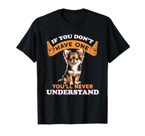 Si vous n'en avez pas, vous ne comprendrez jamais Teacup Chihuahua T-Shirt