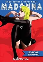 Madonna Dagli Esordi a Rebel Heart: 30 Anni Di Successi 1508810141 Book Cover