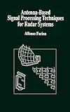 Antenna-Based Signal Processing Techniques for Radar Systems (Artech House Antenna Library)