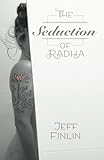 The Seduction of Radha: The Seduction of Radha
