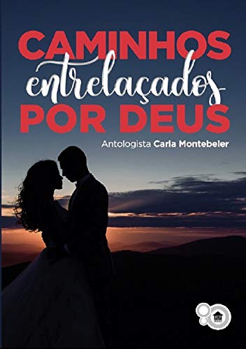 Caminhos Entrelaçados Por Deus: Histórias de Amor