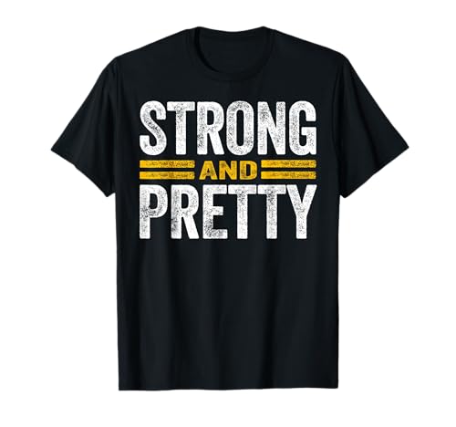Strong And Pretty Shirt - Strong And Pretty T-Shirt T-Shirt