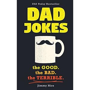 Dad Jokes: Over 600 of the Best (Worst) Jokes Around and Perfect Christmas Gag Gift for All Ages! (World’s Best Dad Jokes Collection) Paperback – May 1, 2018