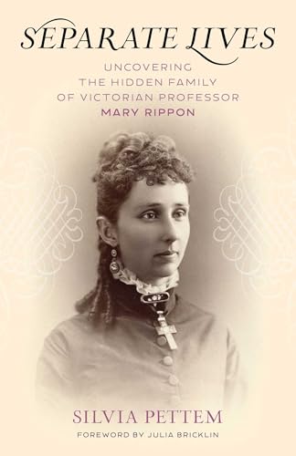 Separate Lives: Uncovering the Hidden Family of Victorian Professor Mary Rippon