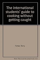 The International Students' Guide To Cooking Without Getting Caught 0879490551 Book Cover