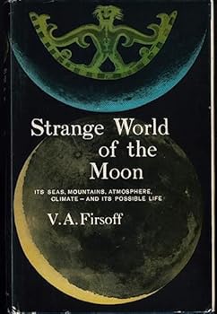 Hardcover Strange World of the Moon: An Inquiry into Physical Features and the Possibility of Life Book