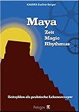 maya kalender weltuntergang 2017  Maya: Zeit - Magie - Rhythmus. Zeitzyklen als Praktische Lebensrezepte