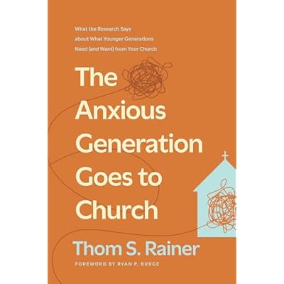 The Anxious Generation Goes to Church: What the Research Says about What Younger Generations Need (and Want) from Your Church