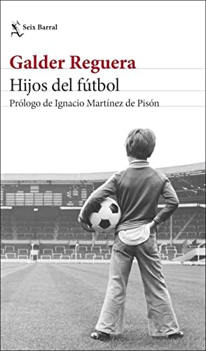Hijos del fútbol: Prólogo de Ignacio Martínez de Pisón (Los Tres Mundos)